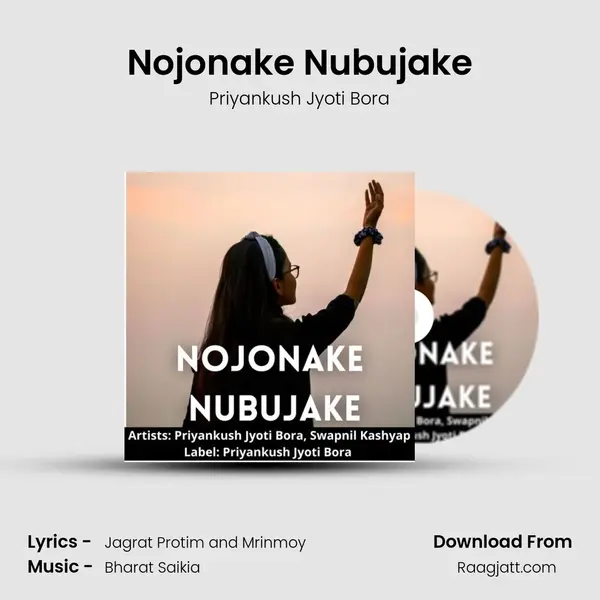 Nojonake Nubujake - Priyankush Jyoti Bora album cover 