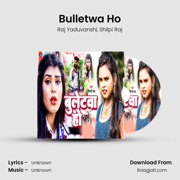 Bulletwa Ho - Raj Yaduvanshi album cover 