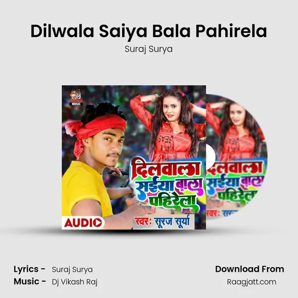 Dilwala Saiya Bala Pahirela - Suraj Surya mp3 song