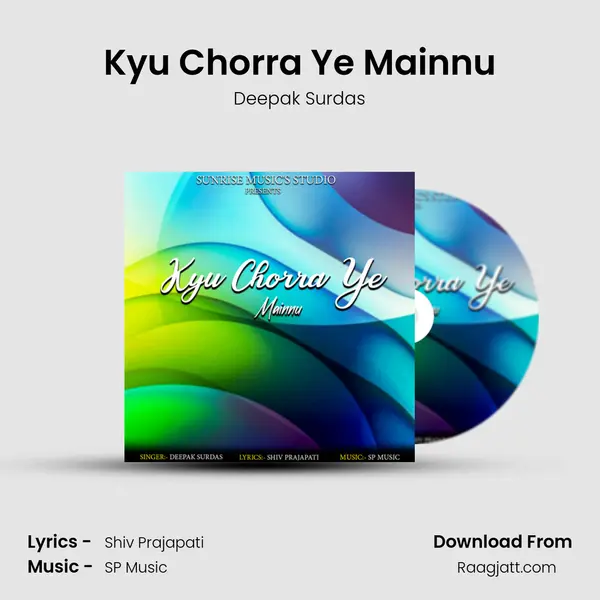 Kyu Chorra Ye Mainnu - Deepak Surdas album cover 