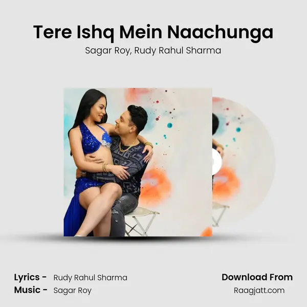 Tere Ishq Mein Naachunga - Sagar Roy album cover 