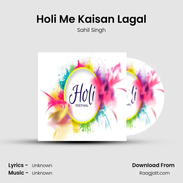 Holi Me Kaisan Lagal - Sahil Singh mp3 song