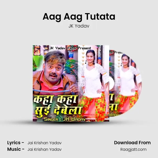 Aag Aag Tutata - JK Yadav album cover 