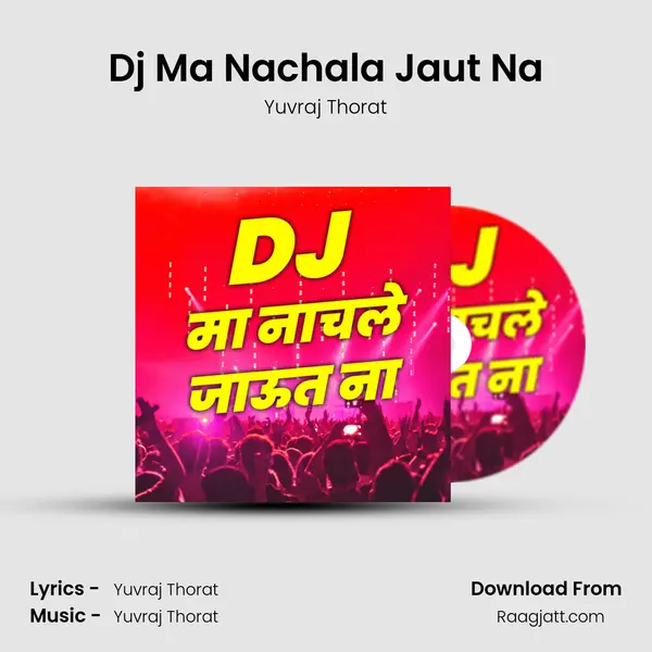 Dj Ma Nachala Jaut Na mp3 song