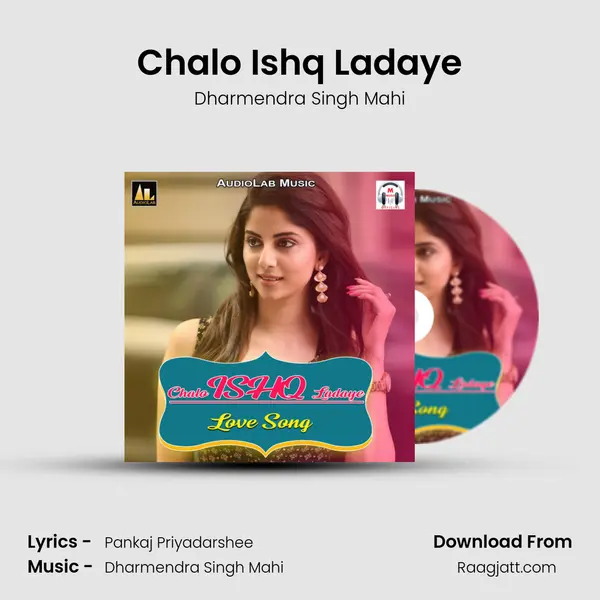 Chalo Ishq Ladaye - Dharmendra Singh Mahi album cover 