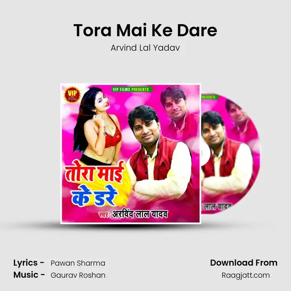 Tora Mai Ke Dare - Arvind Lal Yadav album cover 