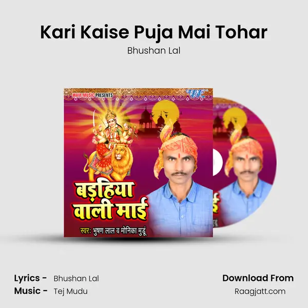 Kari Kaise Puja Mai Tohar - Bhushan Lal album cover 