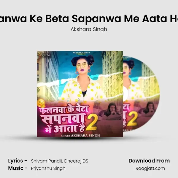 Falanwa Ke Beta Sapanwa Me Aata Hai 2 - Akshara Singh album cover 