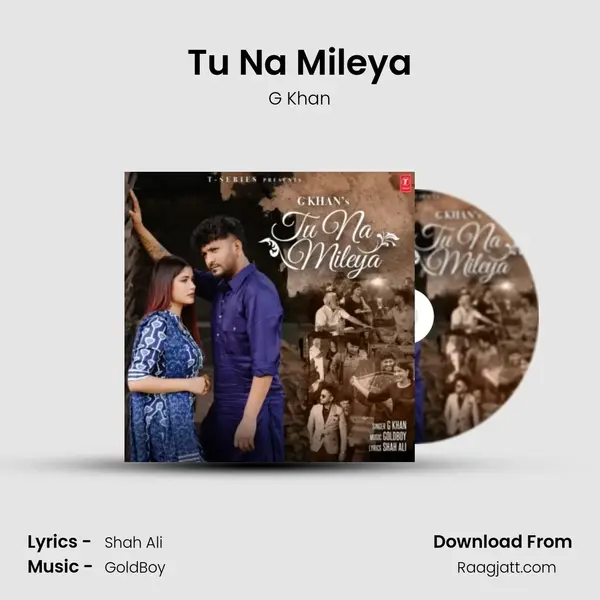 Tu Na Mileya - G Khan album cover 