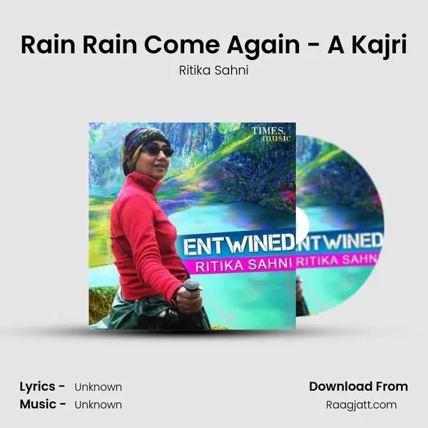 Rain Rain Come Again - A Kajri - Ritika Sahni album cover 