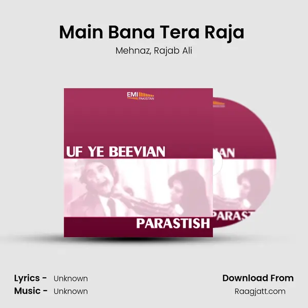 Main Bana Tera Raja (from Parastish) mp3 song