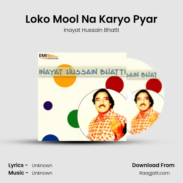 Loko Mool Na Karyo Pyar - Inayat Hussain Bhatti album cover 