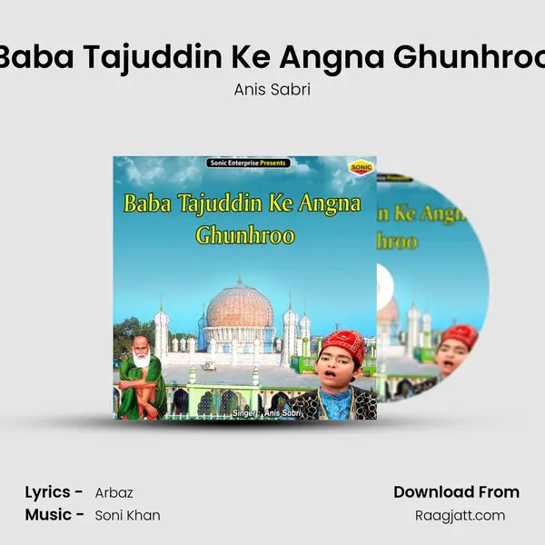 Baba Tajuddin Ke Angna Ghunhroo mp3 song