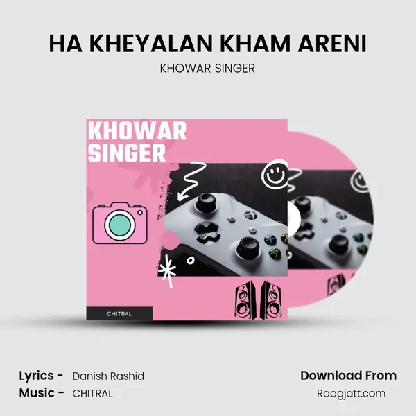 HA KHEYALAN KHAM ARENI - KHOWAR SINGER album cover 