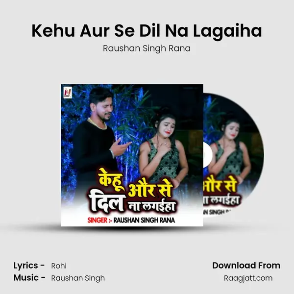 Kehu Aur Se Dil Na Lagaiha mp3 song