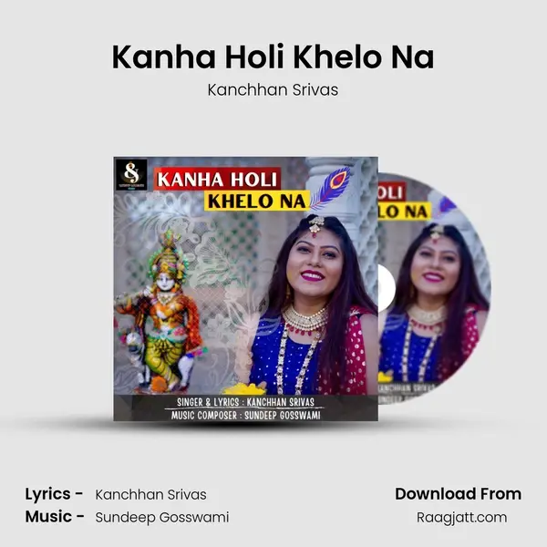 Kanha Holi Khelo Na mp3 song