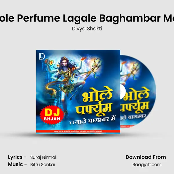 Bhole Perfume Lagale Baghambar Mein mp3 song