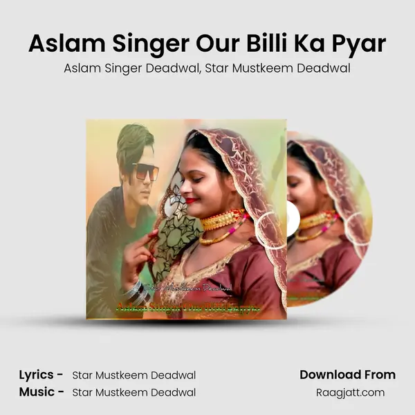 Aslam Singer Our Billi Ka Pyar - Aslam Singer Deadwal album cover 