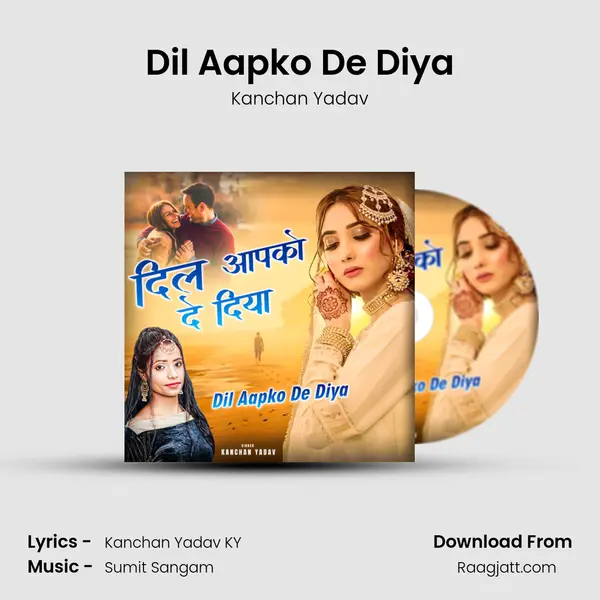 Dil Aapko De Diya - Kanchan Yadav album cover 