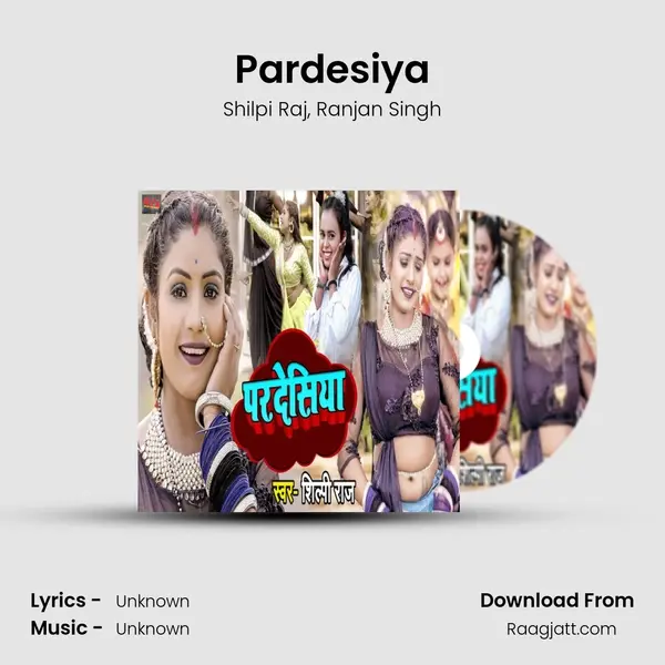 Pardesiya - Shilpi Raj album cover 