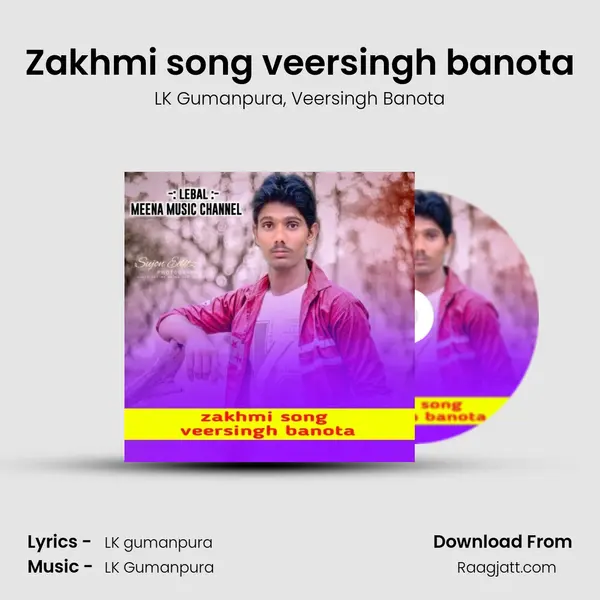 Zakhmi song veersingh banota - LK Gumanpura album cover 