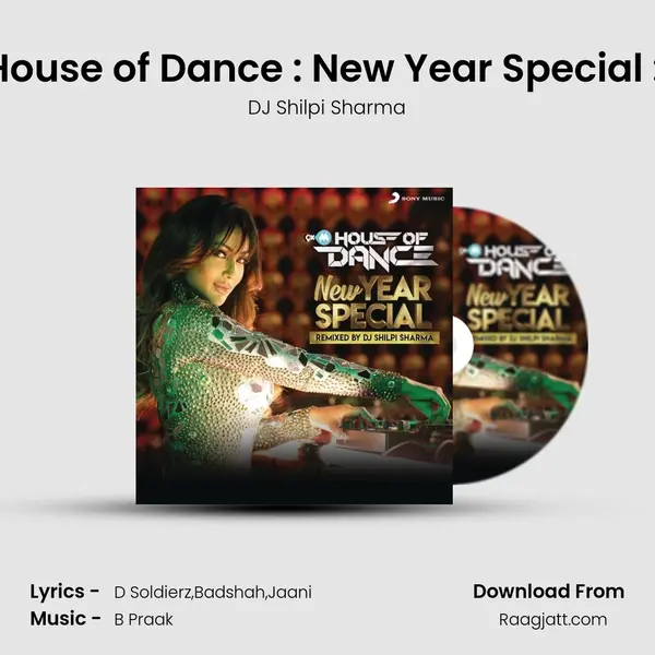 9XM House of Dance : New Year Special : Set 1 (DJ Shilpi Sharma) - DJ Shilpi Sharma album cover 