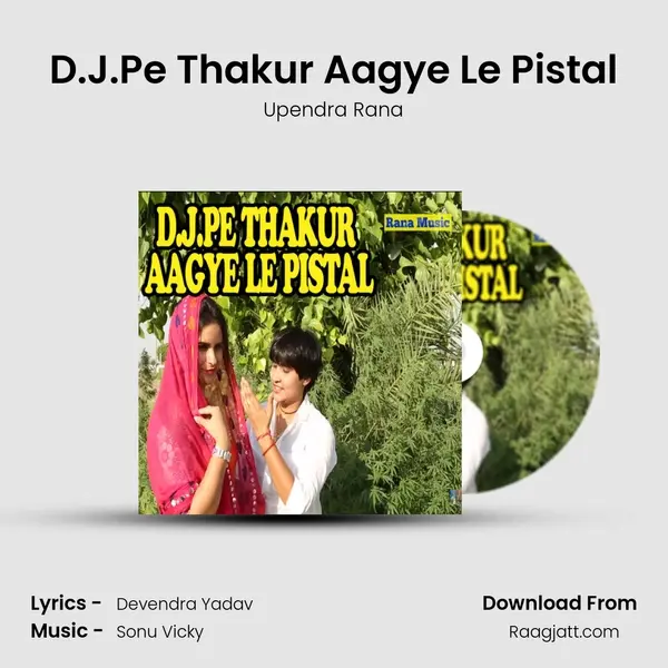 D.J.Pe Thakur Aagye Le Pistal - Upendra Rana album cover 