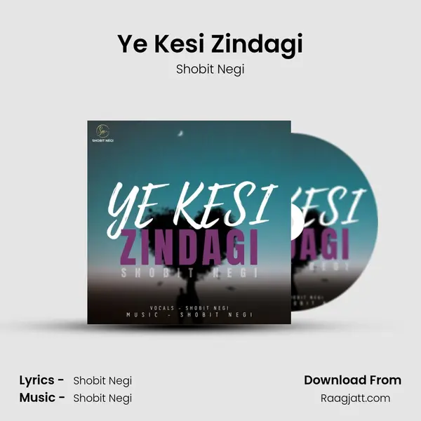 Ye Kesi Zindagi - Shobit Negi album cover 