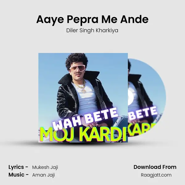 Aaye Pepra Me Ande - Diler Singh Kharkiya album cover 