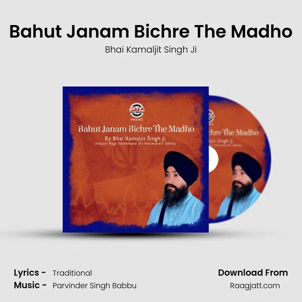 Bahut Janam Bichre The Madho - Bhai Kamaljit Singh Ji album cover 