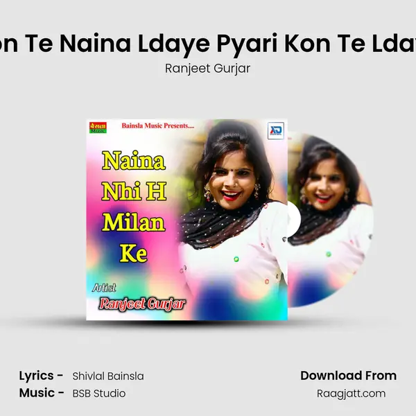 Kon Te Naina Ldaye Pyari Kon Te Ldaye - Ranjeet Gurjar album cover 