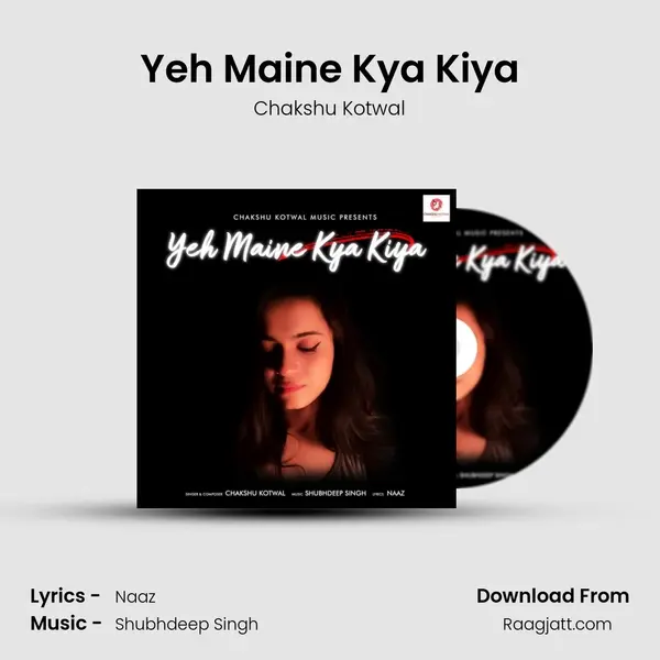 Yeh Maine Kya Kiya - Chakshu Kotwal album cover 