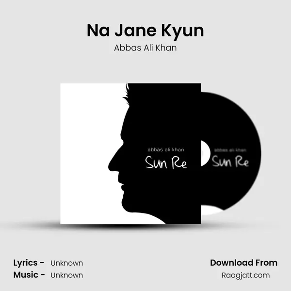 Na Jane Kyun - Abbas Ali Khan album cover 