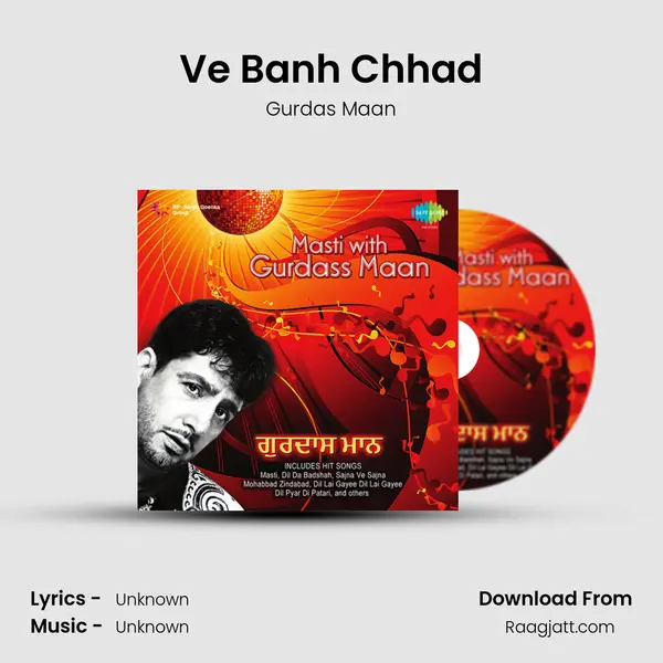 Ve Banh Chhad - Gurdas Maan album cover 