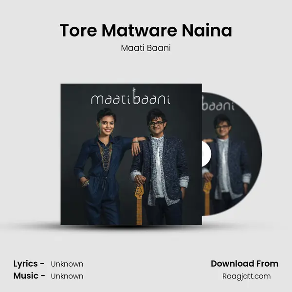 Tore Matware Naina - Maati Baani album cover 