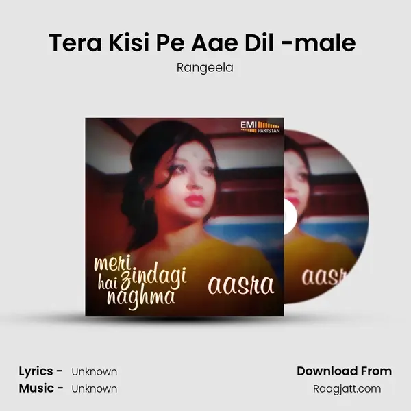 Tera Kisi Pe Aae Dil -male (from Meri Zindagi Hai Naghma) mp3 song