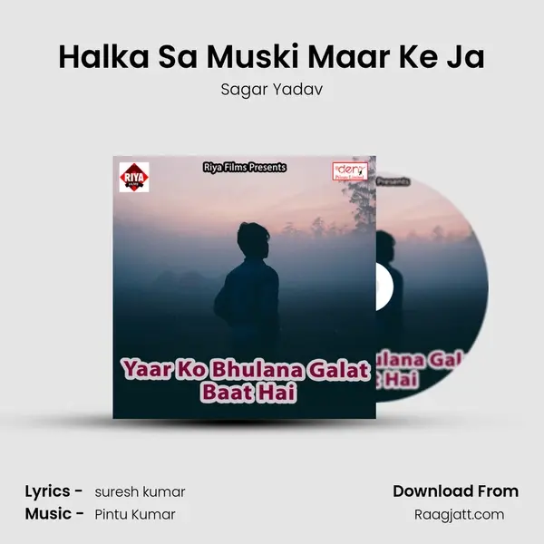 Halka Sa Muski Maar Ke Ja - Sagar Yadav album cover 