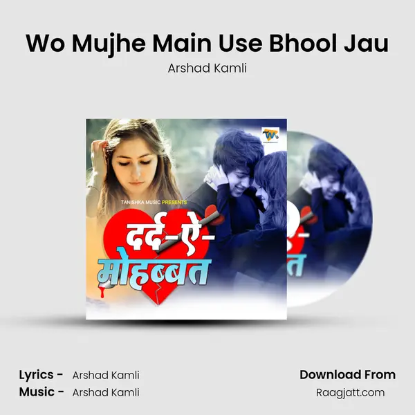 Wo Mujhe Main Use Bhool Jau - Arshad Kamli album cover 