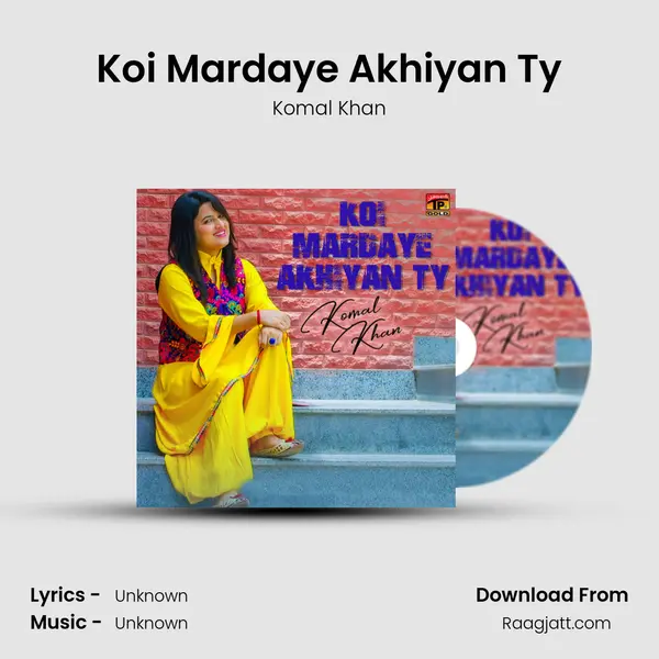 Koi Mardaye Akhiyan Ty - Komal Khan album cover 