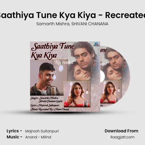 Saathiya Tune Kya Kiya - Recreated mp3 song