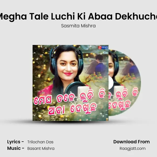 Megha Tale Luchi Ki Abaa Dekhucha - Sasmita Mishra album cover 