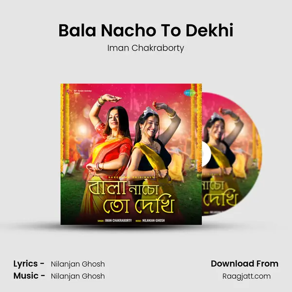 Bala Nacho To Dekhi - Iman Chakraborty album cover 