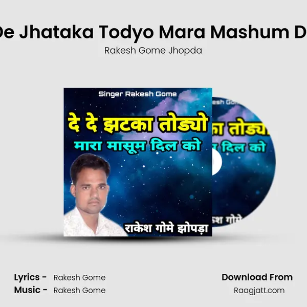 De De Jhataka Todyo Mara Mashum Dil Ko mp3 song