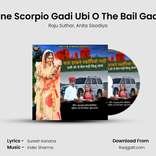 Banna Hakne Scorpio Gadi Ubi O The Bail Gadi Kiyu Joto - Raju Suthar album cover 