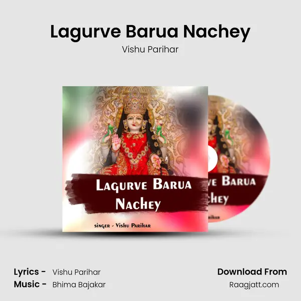 Lagurve Barua Nachey - Vishu Parihar album cover 