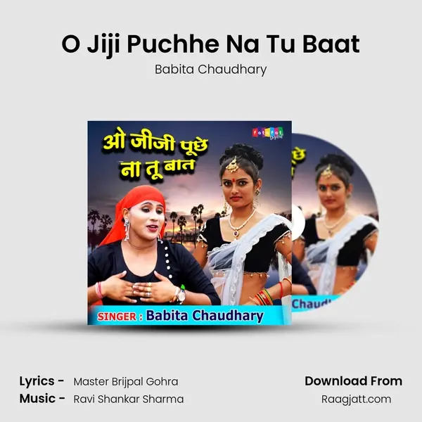 O Jiji Puchhe Na Tu Baat - Babita Chaudhary album cover 