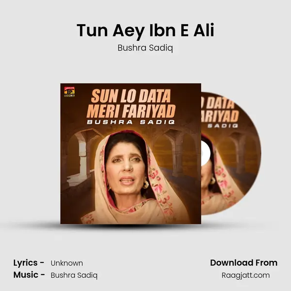 Tun Aey Ibn E Ali - Bushra Sadiq album cover 