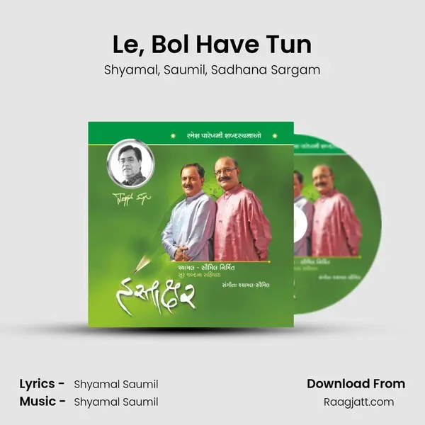 Le, Bol Have Tun mp3 song