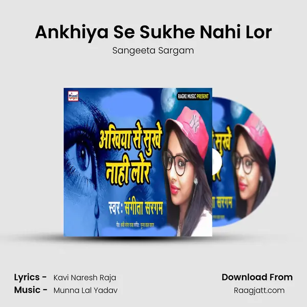 Ankhiya Se Sukhe Nahi Lor mp3 song