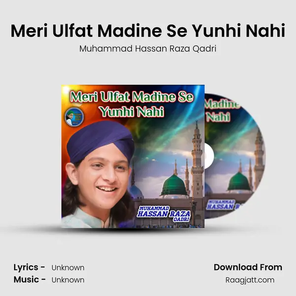 Meri Ulfat Madine Se Yunhi Nahi mp3 song